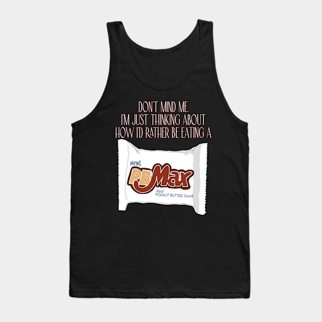 I'd Rather Be Eating A  PB Max Tank Top by TL Bugg